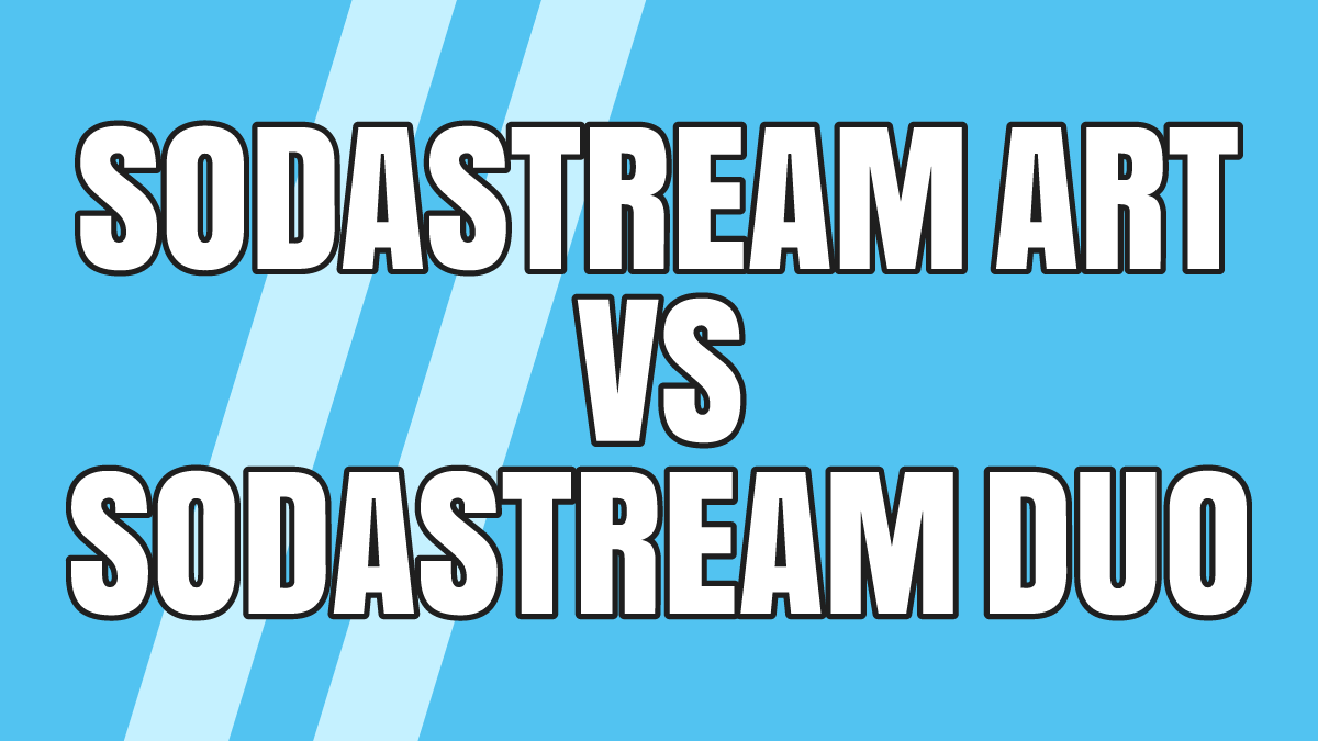 SodaStream Art vs. Duo: Wo liegen die Unterschiede?